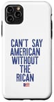 Coque pour iPhone 11 Pro Max Je ne peux pas dire américain sans le rican drôle Puerto Rico Meme