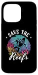 iPhone 14 Pro Max Save The Reefs Future Marine Ocean Science Marine Biology Case