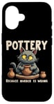 iPhone 16 Pottery Because Murder Is Wrong Funny Cat Funny Pottery Art Case