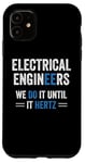 iPhone 11 Funny Electrical Engineers We Do It Until It Hertz Humor EE Case