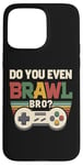 Coque pour iPhone 15 Pro Max Joueur de jeu vidéo rétro vintage Do You Even Brawl Bro