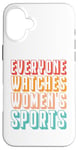 iPhone 16 Plus Everyone watches women's sports Case