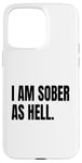 Coque pour iPhone 15 Pro Max Déguisement humoristique blanc avec inscription « I am sober as hell »