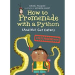 How To Promenade With A Python (and Not Get Eaten) (häftad, eng)