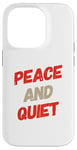 iPhone 14 Pro Funny Saying For Sarcasm Sarcastic Teen Peace And Quiet Case