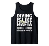 Diving is life Mafia If you are in, your are in Tank Top