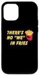 Coque pour iPhone 12/12 Pro Il n'y a pas de frites