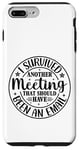 iPhone 7 Plus/8 Plus Gift I Survived Another Meeting Clothes Business Office Fun Case