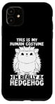 iPhone 11 Animal Lover Funny This Is My Human Costume Hedgehog Case