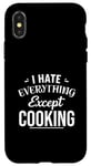 Coque pour iPhone X/XS Funny Kitchen Chef I Hate Everything Except Cooking Foodie