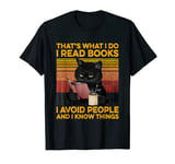 That's What I Do I Read Books I Avoid People I Know Things T-Shirt