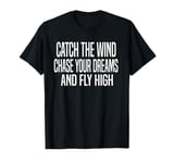 Catch The Wind And Fly High Kitesurfing Kite Wakeboard T-Shirt