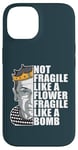 iPhone 14 Ruth Bader Ginsburg NOT FRAGILE LIKE A FLOWER BOMB RBG Meme Case