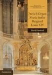 French Organ Music in the Reign of Louis XIV