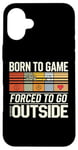 iPhone 16 Plus Born to Game Forced Go Outside Gamer Controller Video Gaming Case