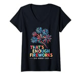 Womens Fireworks Director That's Enough Fireworks Said Nobody Ever V-Neck T-Shirt