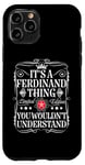 iPhone 11 Pro Ferdinand Name Its A Ferdinand Thing You Wouldn't Understand Case