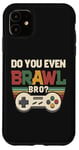 Coque pour iPhone 11 Joueur de jeu vidéo rétro vintage Do You Even Brawl Bro