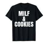 Milf and Cookies Funny Mom Hot Sexy Mama Christmas Gift T-Shirt