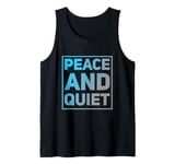 Funny Saying For Sarcasm Sarcastic Teen Peace And Quiet Tank Top