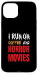 Coque pour iPhone 15 Plus Je cours sur le café et les films d'horreur - Funny Horror Movies Lover