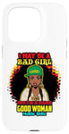 iPhone 15 Pro I May Be A Bad Girl But I'm A Damn Good Woman Melanin Queen Case