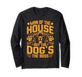 Man of the House but the Dog is the Boss Dog Dad Long Sleeve T-Shirt