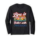 Crime Books / Crime Book / Life Is Better With Crime Books! Long Sleeve T-Shirt