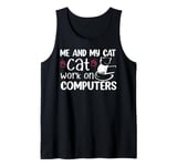 Me And My Cat Cat Work On Computers Tank Top