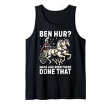 Ben Hur More Like Been There Done That Roman Empire Tank Top