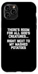 iPhone 11 Pro There's Room For All God's Creatures... T-Shirt funny food Case