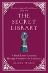 The Secret Library  A Book Lover&#039;s Journey Through Curiosities of Literature