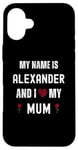 iPhone 16 Plus Alexander I Love My Mum Cute Personal Mother's Day Case