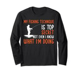 Funny My Fishing Technique Is Top Secret Fisherman Long Sleeve T-Shirt