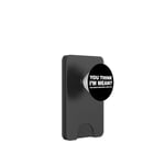 You Think I'm Me? You Should Hear What I Don't Say. PopSockets PopWallet pour MagSafe