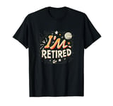 I'm Retired: Enjoying Life One Day at a Time Costume T-Shirt