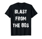 Blast From The 80s Fun Eighties T-Shirt