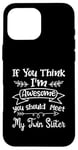 Coque pour iPhone 16 Pro Max Funny If You Think I'm Awesome Meet My Twin Sister Humor