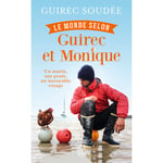 Le monde selon Guirec et Monique - Un marin, une poule, un incroyable voyage (Broché)