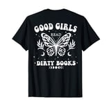 Good Girls Read Dirty Books, Spicy Romance Book (On Back) T-Shirt