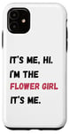 Coque pour iPhone 11 Cadeau de groupe de mariage It's Me Hi I'm the Flower Girl It's Me