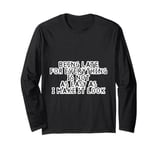 Always Late: It's Not As Easy As It Looks Long Sleeve T-Shirt