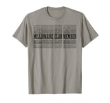 Millionaire Club Member _-. T-Shirt