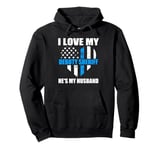 I love my debuty sheriff he's my husband police officer Pullover Hoodie