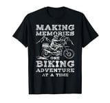 Making Memories One Biking Adventure At A Time - Biker T-Shirt