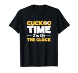 Cuckoo Time I'm Off The Clock For A Horology Clock Collector T-Shirt