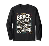 Dad Jokes Are Coming Papa Daddy Joke Father Funny Dad Jokes Long Sleeve T-Shirt