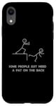 iPhone XR Some People Just Need A Pat On The Back - Graphic Sarcastic Case