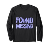 People Funny Word Quotes Two Words Of The Found Missing Long Sleeve T-Shirt