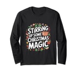 Stirring Up Some Christmas Magic - Xmas Cook Chef Long Sleeve T-Shirt